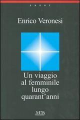 Un viaggio al femminile lungo quarant'anni di Enrico Veronesi edito da M & B Publishing