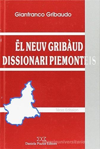 Neuv Gribàud dissionari piemontèis (Ël) di Gianfranco Gribaudo edito da Daniela Piazza Editore