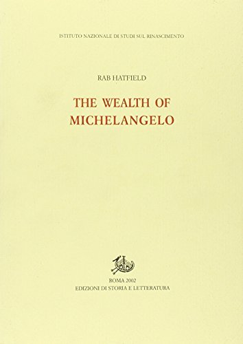 The wealth of Michelangelo di Rab Hatfield edito da Storia e Letteratura