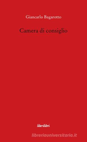 Camera di consiglio di Giancarlo Bagarotto edito da Liberilibri