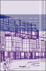 Fantasmi dell'abitare. La casa e l'immaginario di Alessandro Cappabianca edito da Prospettive Edizioni