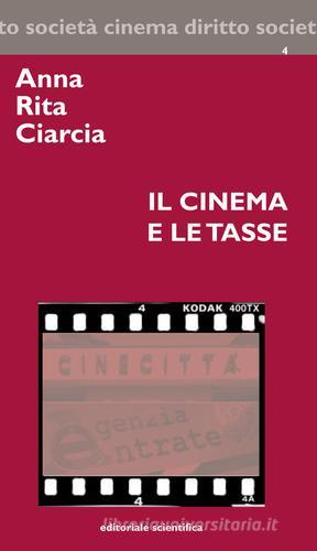 Il cinema e le tasse di Anna Rita Ciarcia edito da Editoriale Scientifica