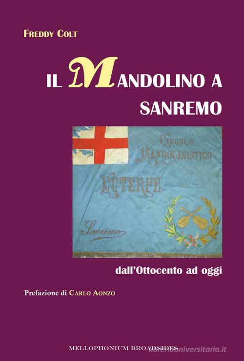 Il mandolino a Sanremo dall'Ottocento ad oggi di Freddy Colt edito da Mellophonium Broadsides