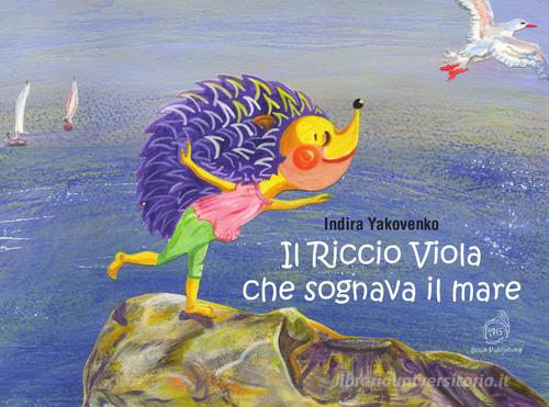 Il Riccio Viola che sognava il mare di Indira Yakovenko edito da AG Book Publishing