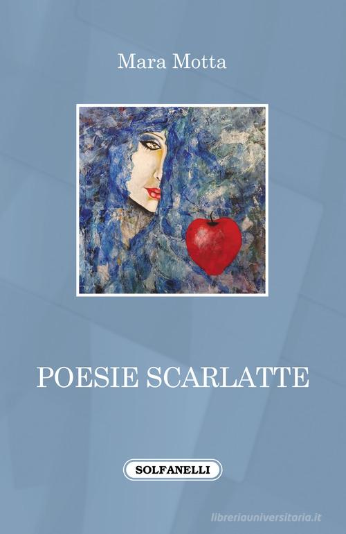 Poesie scarlatte di Mara Motta edito da Tabula Fati