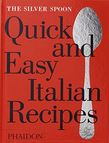 The Silver Spoon. Quick and easy Italian recipes edito da Phaidon