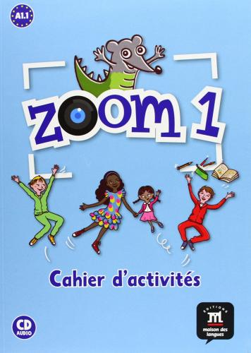 Zoom. Cahier d'activités. Per la Scuola elementare. Con CD Audio vol.1 edito da Maison Des Langues Editions