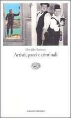 Artisti, pazzi e criminali di Osvaldo Soriano edito da Einaudi
