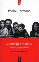 La famiglia in bilico. Un reportage italiano di Paolo Di Stefano edito da Feltrinelli
