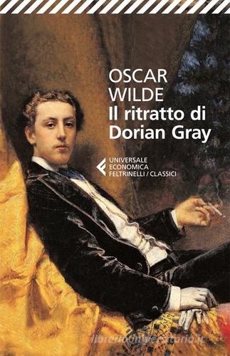 Il ritratto di Dorian Gray di Oscar Wilde edito da Feltrinelli
