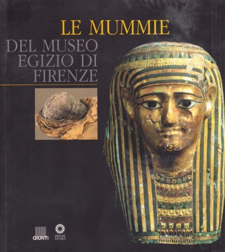 Le mummie del Museo egizio di Firenze edito da Giunti Editore