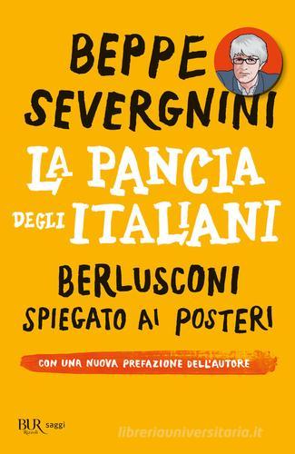 La pancia degli italiani. Berlusconi spiegato ai posteri di Beppe Severgnini edito da Rizzoli