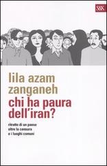 Chi ha paura dell'Iran? Ritratto di un paese oltre la censura e i luoghi comuni di Zanganeh Lila A. edito da Sperling & Kupfer