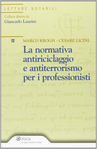 Normativa antiriciclaggio e antiterrorismo per i professionisti di Marco Krogh, Cesare Licini edito da Ipsoa