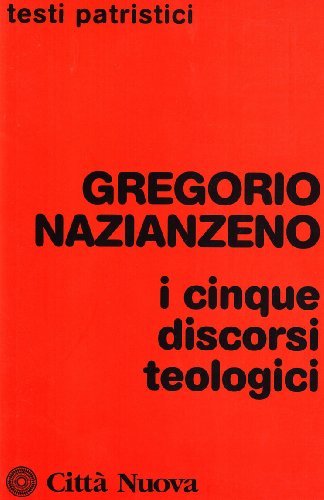 I cinque discorsi teologici di Gregorio di Nazianzo (san) edito da Città Nuova