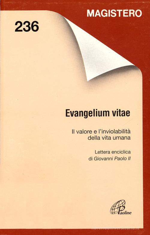 Evangelium vitae. Il valore e l'inviolabilità della vita umana di Giovanni Paolo II edito da Paoline Editoriale Libri