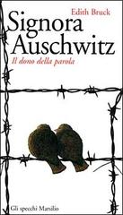 Signora Auschwitz. Il dono della parola di Edith Bruck edito da Marsilio