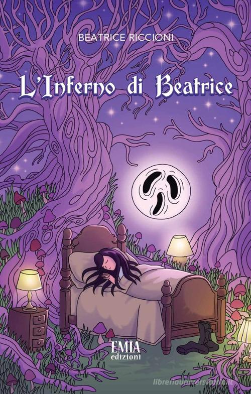 L' inferno di Beatrice di Beatrice Riccioni edito da Emia Edizioni