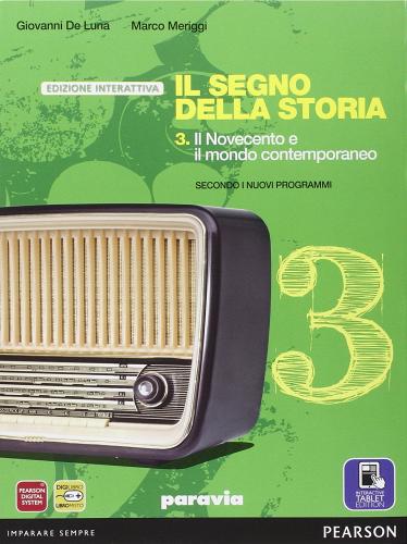 Segno della storia. Ediz. interattiva. Per le Scuole superiori. Con e-book. Con espansione online vol.3 di De Luna, Meriggi edito da Paravia