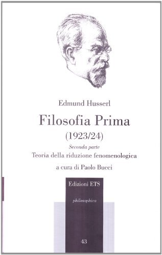 Filosofia prima (1923-24). Teoria della riduzione fenomenologica. Parte seconda di Edmund Husserl edito da Edizioni ETS