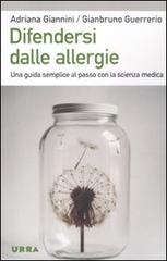 Difendersi dalle allergie. Una guida semplice al passo con la scienza medica di Adriana Giannini, Gianbruno Guerrerio edito da Apogeo