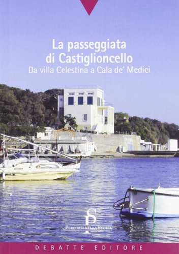 La passeggiata di Castiglioncello. Dal Villa Celestina a Cala de' Medici di Massimo Dringoli, Federico Bracaloni edito da Debatte