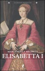 Elisabetta I di Mariangela Melotti edito da Liberamente