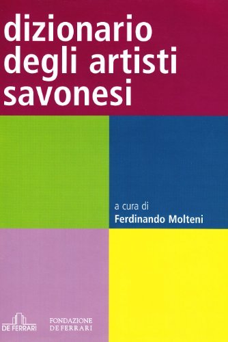 Dizionario degli artisti savonesi edito da De Ferrari