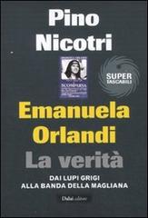 Emanuela Orlandi: la verità. Dai Lupi Grigi alla banda della Magliana di Pino Nicotri edito da Dalai Editore