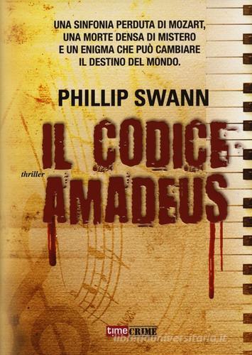 Il codice Amadeus di Phillip Swann edito da Time Crime