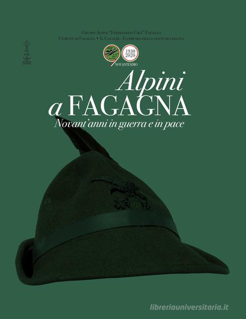 Alpini a Fagagna. Novant'anni in guerra e pace edito da Corvino Edizioni