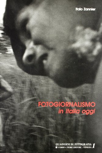 Fotogiornalismo in Italia oggi di Italo Zannier edito da Fiore