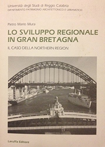 Lo sviluppo regionale in Gran Bretagna. Il caso di Northen region di Pietro M. Mura edito da Laruffa