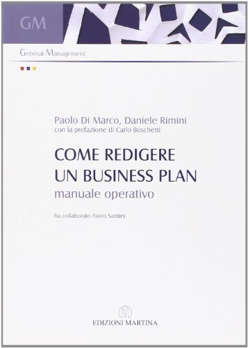Come redigere un business plan. Manuale operativo di Paolo Di Marco, Daniele Rimini edito da Martina