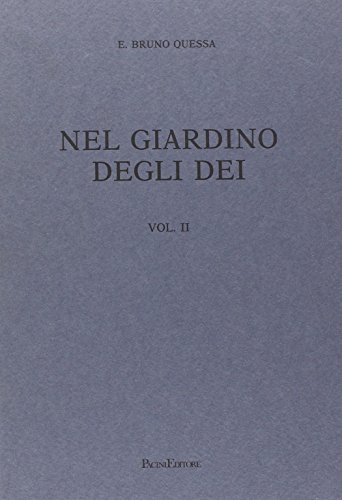 Nel giardino degli dei. Vol.2 di Fabio Garbari, Lucia Tongiorgi Tomasi, Alessandro Tosi edito da Pacini Editore