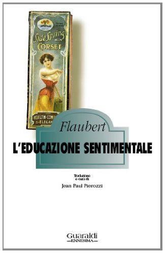 L' educazione sentimentale di Gustave Flaubert edito da Guaraldi