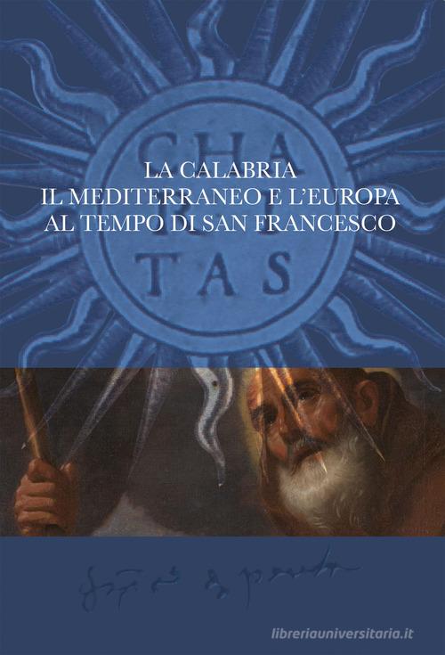 La Calabria, il Mediterraneo e l'Europa al tempo di San Francesco edito da Città del Sole Edizioni