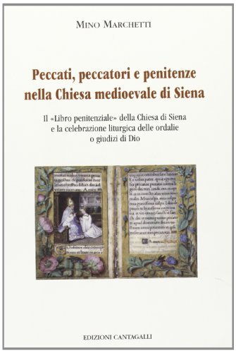 Peccati, peccatori e penitenze nella Chiesa medioevale di Siena di Mino Marchetti edito da Cantagalli