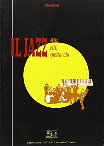 Il jazz. Mito, riti, spettacolo di Guido Michelone edito da EDUCatt Università Cattolica