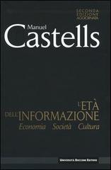 L' età dell'informazione: economia, società, cultura di Manuel Castells edito da Università Bocconi Editore