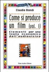 Come si produce un film vol.1 di Claudio Biondi edito da Audino