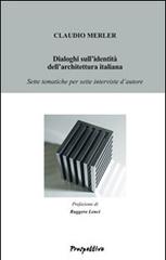 Dialoghi sull'identità dell'architettura italiana. Sette tematiche per sette interviste d'autore di Claudio Merler edito da Prospettive Edizioni