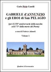Gabriele D'Annunzio e gli eroi di San Pelagio di Carlo Piola Caselli edito da Adamoli Federico