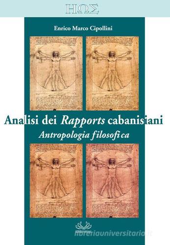 Analisi dei rapports cabanisiani. Antropologia filosofica di Enrico Marco Cipollini edito da Litho Commerciale