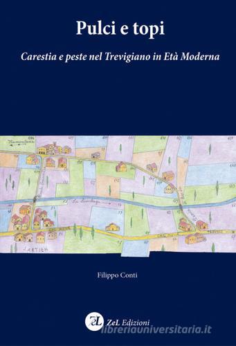 Pulci e topi. Carestia e peste nel Trevigiano in età moderna di Filippo Conti edito da Zoppelli e Lizzi