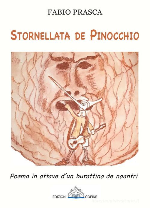 Stornellata de Pinocchio. Poema in ottave d'un burattino de noantri di Fabio Prasca edito da Cofine