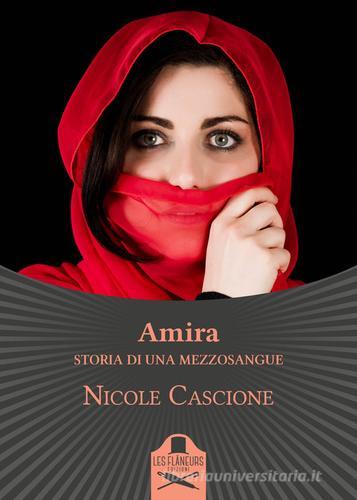 Amira. Storia di una mezzosangue di Nicole Cascione edito da Les Flâneurs Edizioni