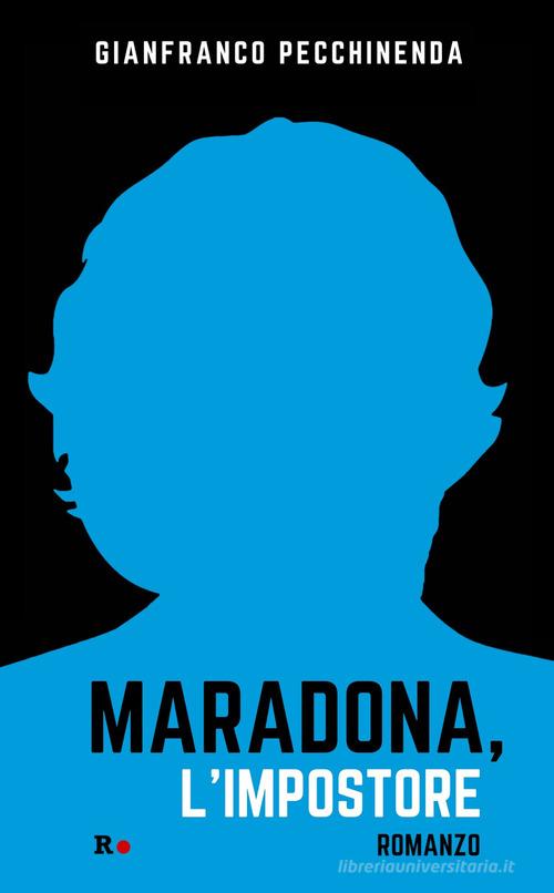 Maradona, l'impostore di Gianfranco Pecchinenda edito da Rogas