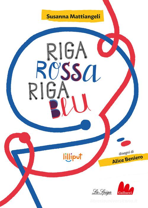 Riga rossa, riga blu. Ediz. ad alta leggibilità di Susanna Mattiangeli edito da Gallucci La Spiga