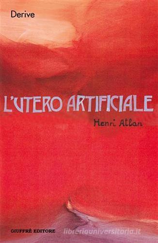 L' utero artificiale di Henri Atlan edito da Giuffrè